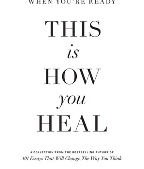 When You're Ready, This Is How You Heal