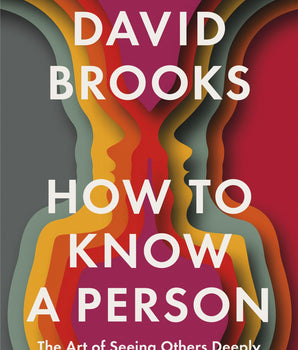 How To Know a Person : The Art of Seeing Others Deeply and Being Deeply Seen