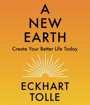 A New Earth : The life-changing follow up to The Power of Now. 'My No.1 guru will always be Eckhart Tolle' Chris Evans