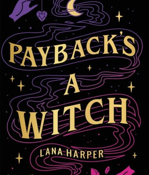 Payback's a Witch : an absolutely spellbinding romcom