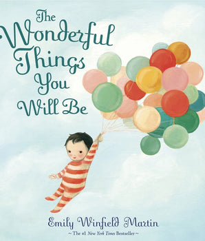 The Wonderful Things You Will Be : A Growing-Up Poem