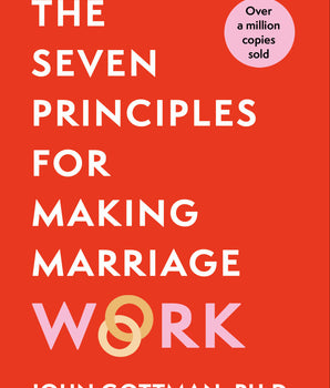 The Seven Principles For Making Marriage Work