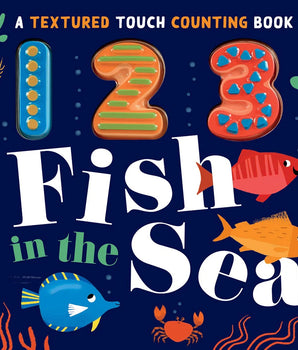 123 Fish in the Sea : A Textured Touch Counting Book Gareth Lucas Luna Parks