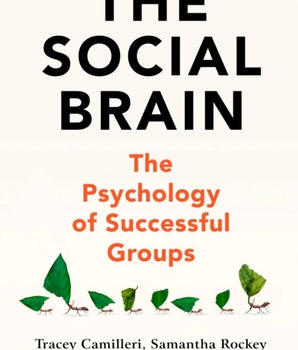 The Social Brain : The Psychology of Successful Groups