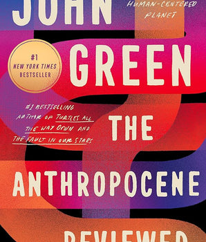 The Anthropocene Reviewed : Essays on a Human-Centered Planet