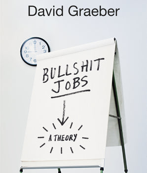 Bullsh*t Jobs : The Rise of Pointless Work, and What We Can Do About It