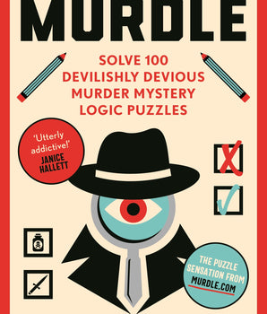 Murdle : #1 SUNDAY TIMES BESTSELLER: Solve 100 Devilishly Devious Murder Mystery Logic Puzzles (Book 1)