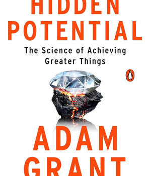 Hidden Potential : The Science of Achieving Greater Things