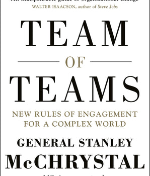 Team of Teams : New Rules of Engagement for a Complex World