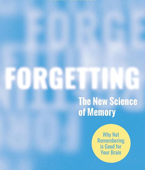 Forgetting : The New Science of Memory