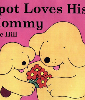 Spot Loves His Mommy