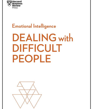 Dealing with Difficult People (HBR Emotional Intelligence Series)