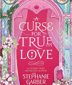 A Curse For True Love : the thrilling final book in the Once Upon a Broken Heart series (Once Upon a Broken Heart #3)