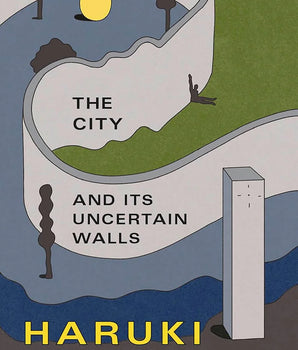 The City and Its Uncertain Walls : A Novel